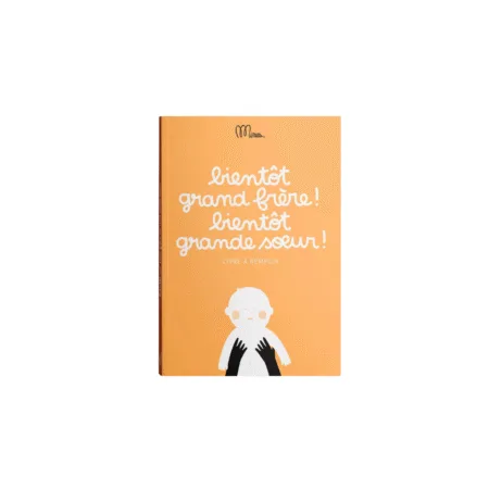 Cahier “Bientôt Grand Frère ! Bientôt Grande Sœur !” de Minus Éditions, couverture orange, format 15 × 21 cm
