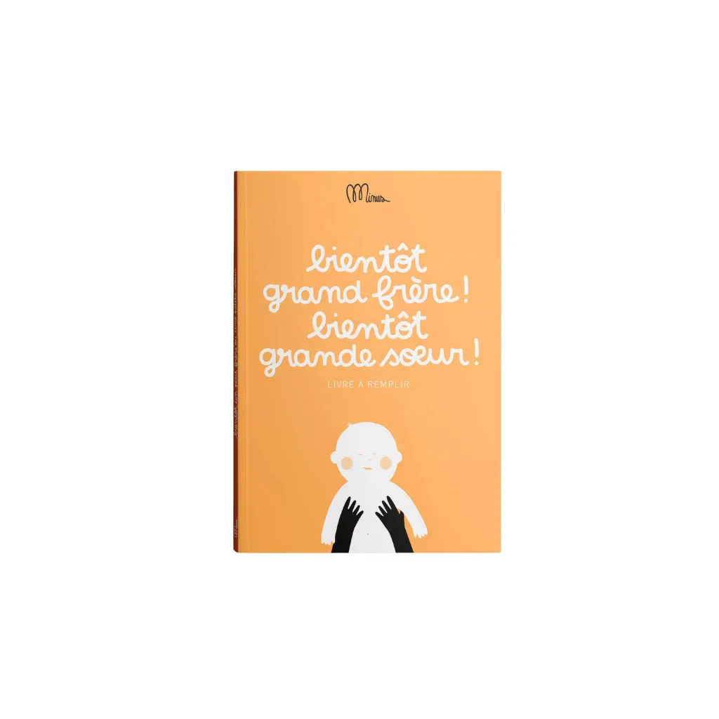 Cahier “Bientôt Grand Frère ! Bientôt Grande Sœur !” de Minus Éditions, couverture orange, format 15 × 21 cm